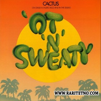 Cactus - 'Ot 'n' Sweaty 1972
