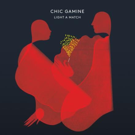 Chic Gamine - Light A Match 2015