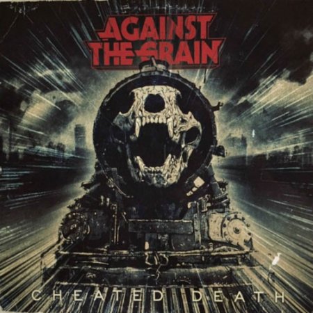 Against The Grain - Cheated Death  2018