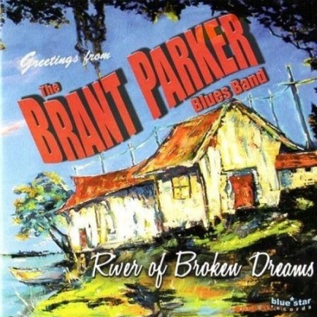 The Brant Parker Blues Band - River Of Broken Dreams 2012