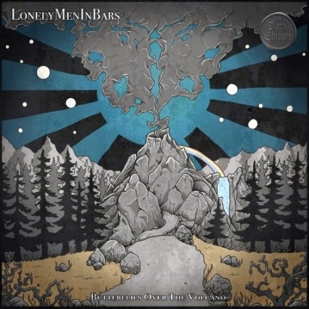 Lonely Men In Bars - Butterflies Over the Volcano. The Dark Edition 2020