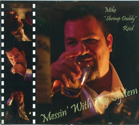 Mike 'Shrimp Daddy' Reid - Messin With My System 2010