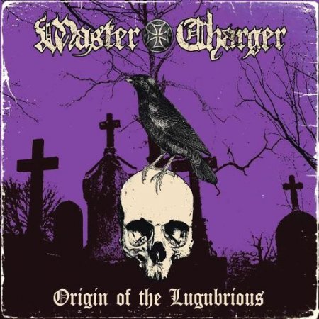 Master Charger - Origin of the Lugubrious 2020