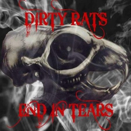 Dirty Rats - End In Tears 2019