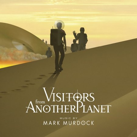 Mark Murdock - Visitors From Another Planet 2021