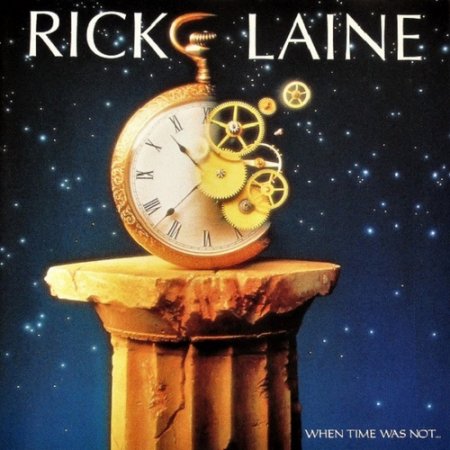 Rick Laine - When Time Was Not... 1994