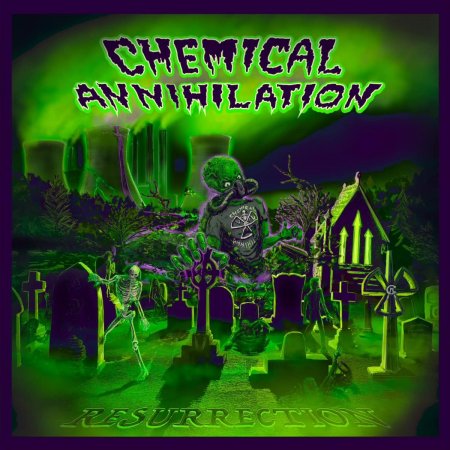Chemical Annihilation - Resurrection 2022