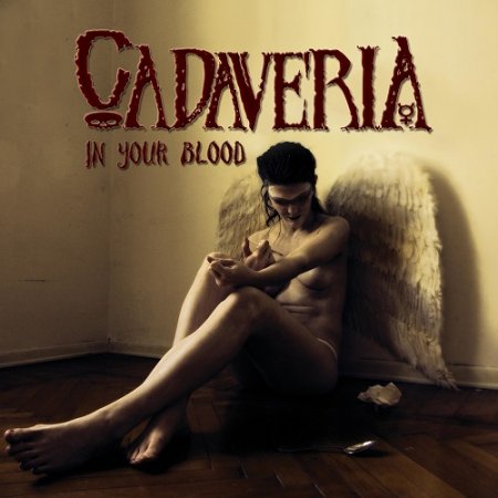 Cadaveria -  In Your Blood 2007