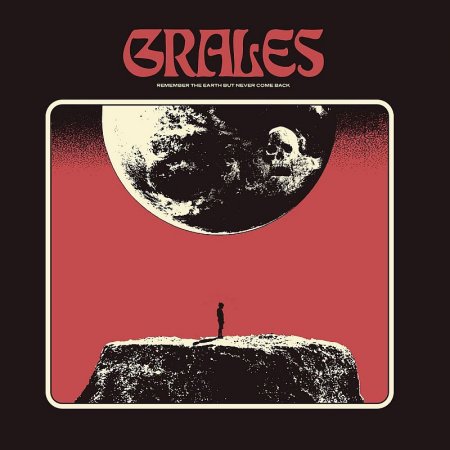 Grales - Remember the Earth but Never Come Back 2022