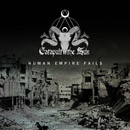 Catapult The Sun - Human Empire Fails (EP) 2020