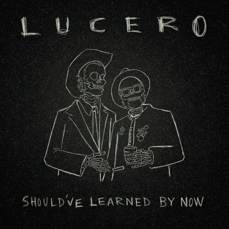 Lucero - Should've Learned by Now 2023
