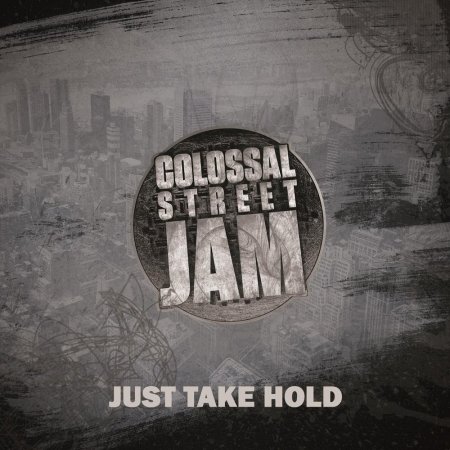 Colossal Street Jam - Just Take Hold (EP) 2018