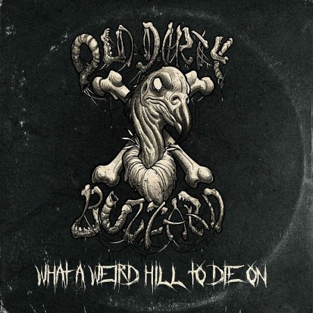 Old Dirty Buzzard - What a Weird Hill to Die On 2023