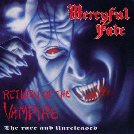 Mercyful Fate - Return Of The Vampire  (The Rare and Unreleased) 1992