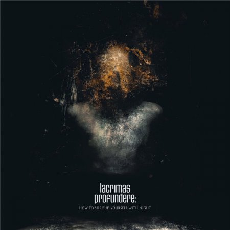 Lacrimas Profundere - How to Shroud Yourself with Night 2022