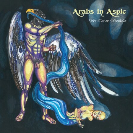 Arabs In Aspic - Far Out In Aradabia 2004