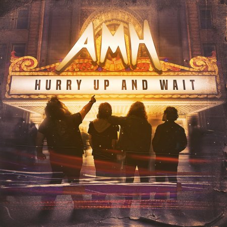 AMH - Hurry Up And Wait 2023