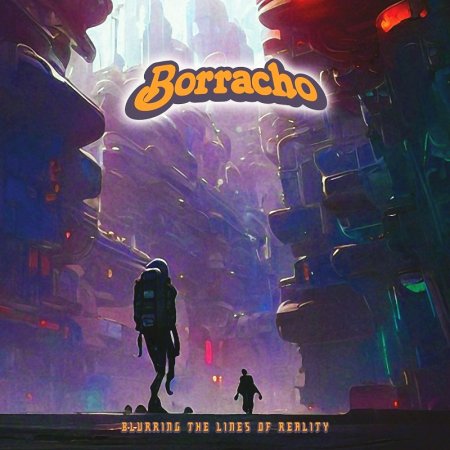 Borracho - Blurring the Lines of Reality 2023