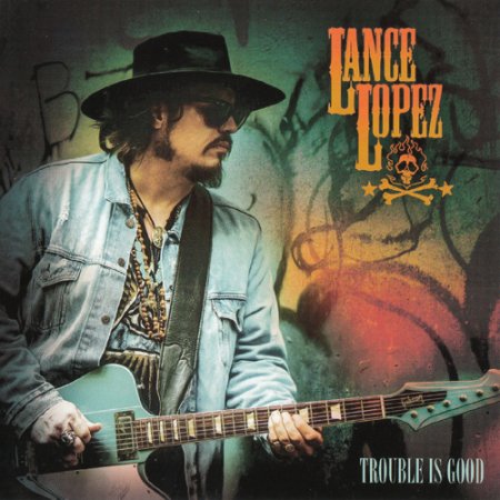 Lance Lopez - Trouble Is Good 2023 (lossless)