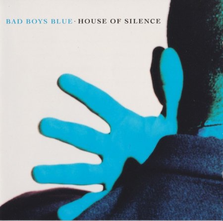 Bad Boys Blue - House Of Silence 1991 (Lossless)