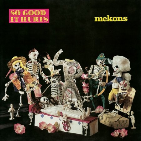 Mekons - So Good It Hurts 1987 (Reissue 2004) (Lossless)