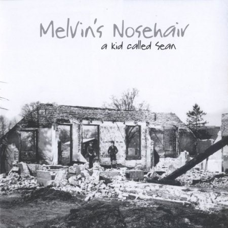 Melvin's Nosehair - A Kid Called Sean 2010