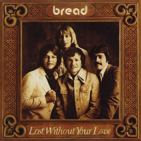 Bread - Lost Without Your Love 1977 (Reissue 2015) (Lossless, Hi-Res + MP3)