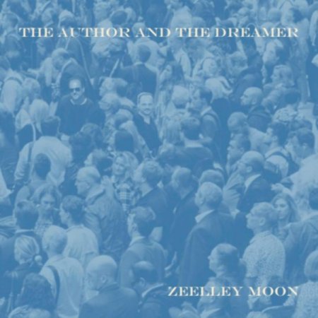 Zeelley Moon - The Author And The Dreamer 2023