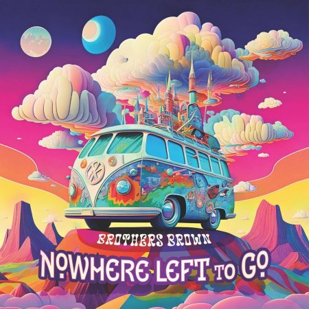 Brothers Brown - Nowhere Left To Go 2024