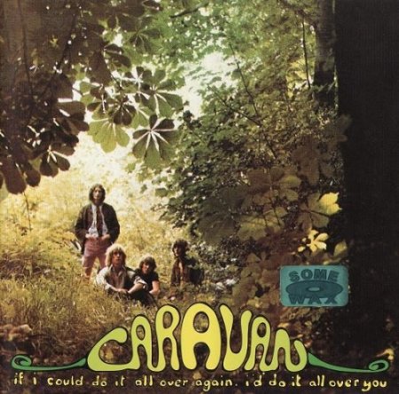 Caravan - If I Could Do It All Over Again, I?d Do It All Over You 1970 (Reissue 2004) (Lossless + MP3)
