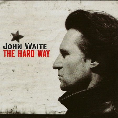 John Waite - The Hard Way 2004 (Reissue 2012) (Lossless + MP3)