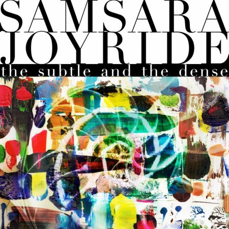 Samsara Joyride - The Subtle And The Dense 2024
