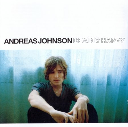 Andreas Johnson - Deadly Happy 2002 (Lossless + MP3)