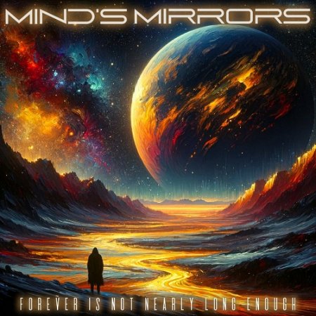 Mind's Mirrors - Forever Is Not Nearly Long Enough 2024 (Lossless)