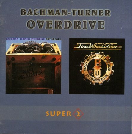 Bachman-Turner Overdrive - Not Fragile & Four Wheel Drive 1998 (Lossless)