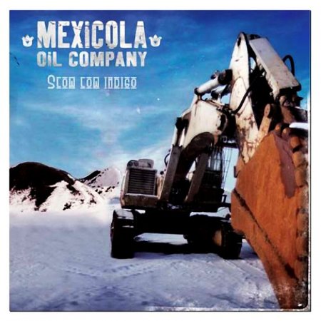 Mexicola Oil Company - Slow Low Indigo 2006