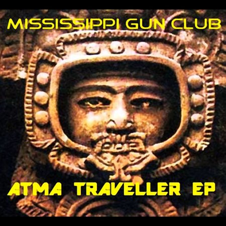 Mississippi Gun Club - Atma Traveller (EP) 2017
