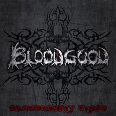 Bloodgood  - Dangerously Close 2013