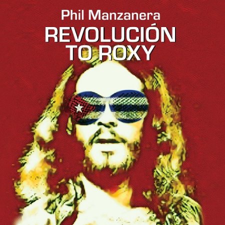 Phil Manzanera - Revolucion To Roxy 2024 (Lossless, Hi-Res)