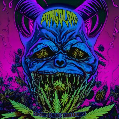 Bongoloid - Demonic Bongolic Cannabinoise (EP) 2022
