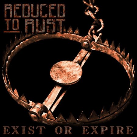 Reduced To Rust - Exist Or Expire (EP) 2023