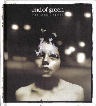 End Of Green - The Sick's Sense (2 CD Limited Edition) 2008 (Lossless + MP3)