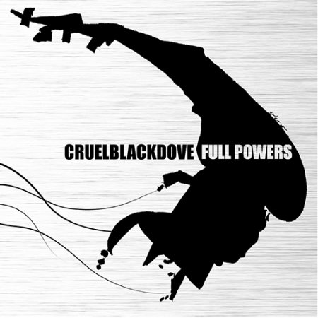 Cruel Black Dove - Full Powers 2008 (Lossless)