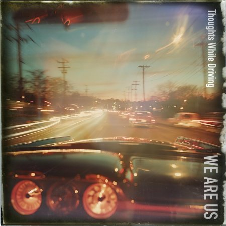 We Are Us - Thoughts While Driving 2024