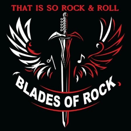 Blades Of Rock - That Is So Rock & Roll 2024