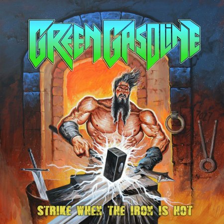 Green Gasoline - Strike When The Iron Is Hot 2024