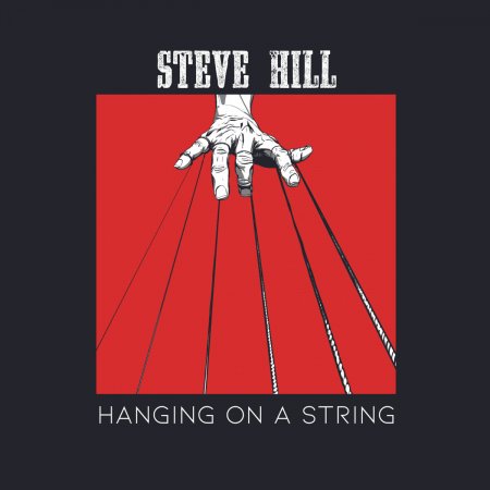 Steve Hill – Hanging On A String 2024