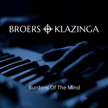 Broers + Klazinga - Burdens Of The Mind 2021