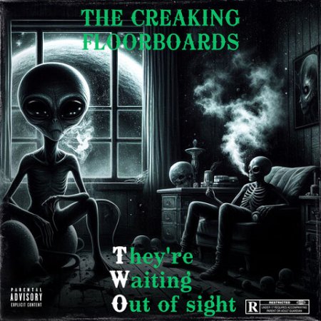 The Creaking Floorboards - They're Waiting Out Of Sight 2025