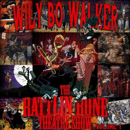 Wily Bo Walker - The Rattlin Bone Theatre Show Volume 1 2025